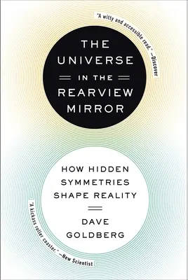 Az univerzum a visszapillantó tükörben: Hogyan alakítják a valóságot a rejtett szimmetriák - The Universe in the Rearview Mirror: How Hidden Symmetries Shape Reality
