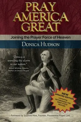 Pray America Great (Imádkozz Amerikáért! Csatlakozás a Mennyei Imahadsereghez - Pray America Great: Joining the Prayer Force of Heaven