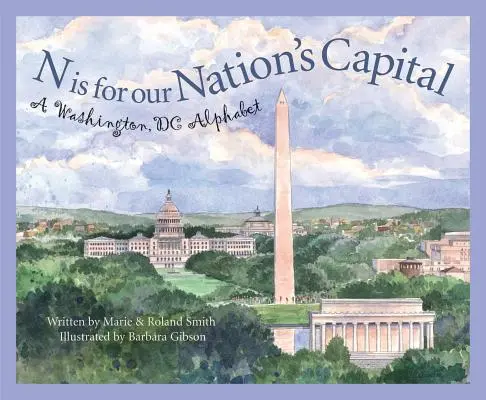 N Is for Our Nation's Capital: Washington DC ábécéje - N Is for Our Nation's Capital: A Washington DC Alphabet