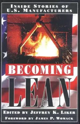 Becoming Lean: amerikai gyártók belső történetei - Becoming Lean: Inside Stories of U.S. Manufacturers