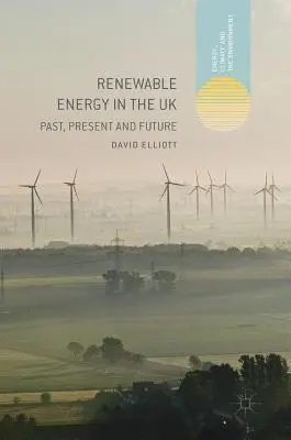 Megújuló energia az Egyesült Királyságban: Múlt, jelen és jövő - Renewable Energy in the UK: Past, Present and Future