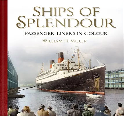 A pompa hajói: Utasszállító hajók színesben - Ships of Splendour: Passenger Liners in Colour