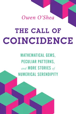 A véletlenek hívása: Matematikai drágakövek, különös minták és még több történet a numerikus véletlenről - The Call of Coincidence: Mathematical Gems, Peculiar Patterns, and More Stories of Numerical Serendipity