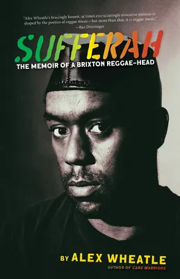 Sufferah: Egy brixtoni reggae-fej emlékiratai - Sufferah: The Memoir of a Brixton Reggae-Head