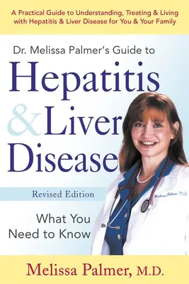 Dr. Melissa Palmer útmutatója a hepatitis és a májbetegségekhez: Hepatitisz: Amit tudni kell - Dr. Melissa Palmer's Guide to Hepatitis & Liver Disease: What You Need to Know