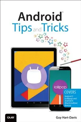 Android tippek és trükkök: Android 5 és Android 6 eszközök - Android Tips and Tricks: Covers Android 5 and Android 6 Devices