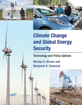 Éghajlatváltozás és globális energiabiztonság: Technológiai és politikai lehetőségek - Climate Change and Global Energy Security: Technology and Policy Options