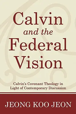 Kálvin és a szövetségi vízió - Calvin and the Federal Vision