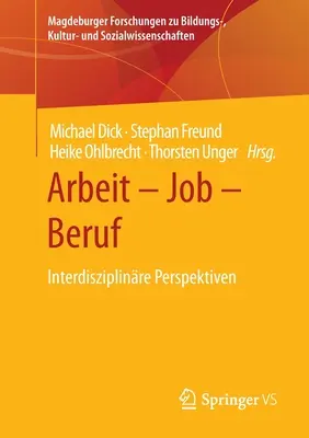 Arbeit - Job - Beruf: Interdiszciplináris perspektívák - Arbeit - Job - Beruf: Interdisziplinre Perspektiven