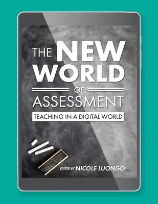 Az értékelés új világa: Tanítás a digitális világban - The New World of Assessment: Teaching in a Digital World