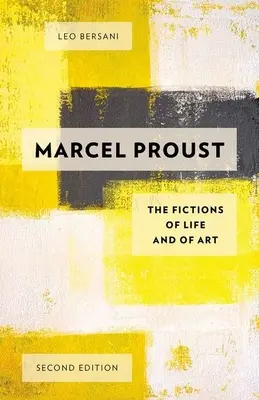 Marcel Proust: Proust: Az élet és a művészet fikciói - Marcel Proust: The Fictions of Life and of Art