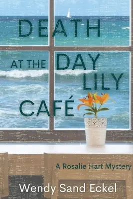 Halál a Day Lily Caféban: A Rosalie Hart Mystery - Death at the Day Lily Cafe: A Rosalie Hart Mystery