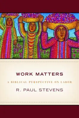 Work Matters: Tanulságok a Szentírásból - Work Matters: Lessons from Scripture