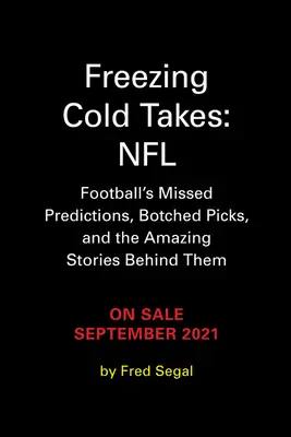 Fagyos hideg taktikák: NFL: Football Media's Most Inaccurate Predictions - And the Fascinating Stories Behind The Best Of Them - Freezing Cold Takes: NFL: Football Media's Most Inaccurate Predictions--And the Fascinating Stories Behind Them