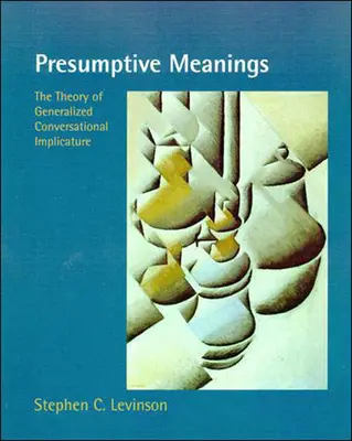 Presumptive Meanings: Az általánosított társalgási implikatúra elmélete - Presumptive Meanings: The Theory of Generalized Conversational Implicature