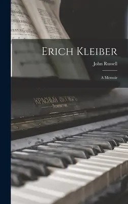 Erich Kleiber: emlékirat - Erich Kleiber: a Memoir