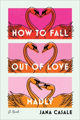 Hogyan lehet őrülten szerelembe esni - How to Fall Out of Love Madly