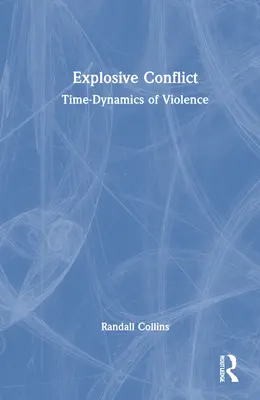 Robbanékony konfliktus: Az erőszak idődinamikája - Explosive Conflict: Time-Dynamics of Violence