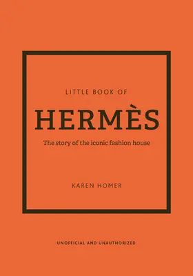 A Herms kis könyve: Az ikonikus divatház története - The Little Book of Herms: The Story of the Iconic Fashion House