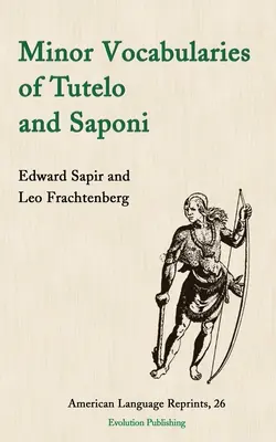 A Tutelo és a Saponi kisebb szókincsei - Minor Vocabularies of Tutelo and Saponi