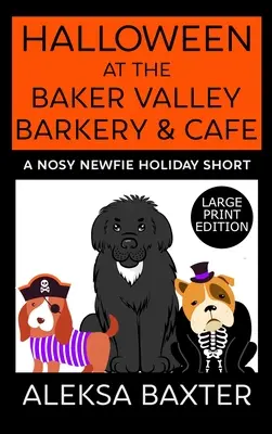 Halloween a Baker Valley Barkery & Cafe-ban: A Nosy Newfie Holiday Short - Halloween at the Baker Valley Barkery & Cafe: A Nosy Newfie Holiday Short