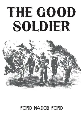 A jó katona: Ford Madox Ford angol író 1915-ös regénye. - The Good Soldier: A 1915 novel by English novelist Ford Madox Ford