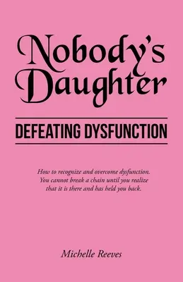 Senki lánya: A diszfunkció legyőzése - Nobody's Daughter: Defeating Dysfunction