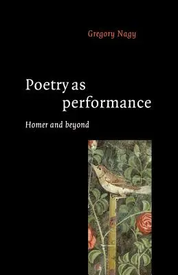 A költészet mint performansz: Homérosz és azon túl - Poetry as Performance: Homer and Beyond