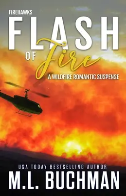 Záblesk ohně: romantické napětí o hasičích při lesních požárech - Flash of Fire: a wildfire firefighter romantic suspense