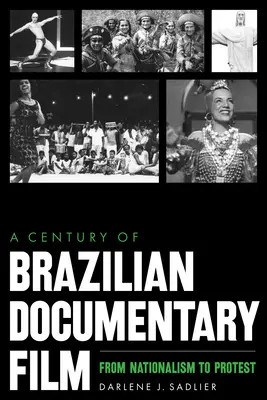 A brazil dokumentumfilmek évszázada: A nacionalizmustól a tiltakozásig - A Century of Brazilian Documentary Film: From Nationalism to Protest