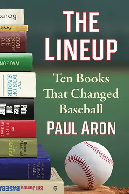 A felállás: Tíz könyv, amely megváltoztatta a baseballt - The Lineup: Ten Books That Changed Baseball