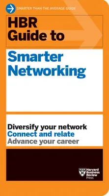 HBR útmutató az okosabb hálózatépítéshez (HBR Guide Series) - HBR Guide to Smarter Networking (HBR Guide Series)