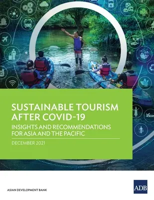 Fenntartható turizmus a Covid-19 után: Meglátások és ajánlások Ázsia és a csendes-óceáni térség számára - Sustainable Tourism After Covid-19: Insights and Recommendations for Asia and the Pacific