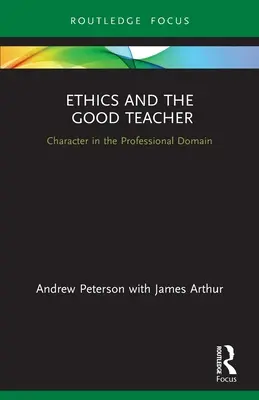 Az etika és a jó tanár: A jellem a szakmai területen - Ethics and the Good Teacher: Character in the Professional Domain