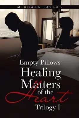 Üres párnák: A szív gyógyító ügyei: Trilógia I - Empty Pillows: Healing Matters of the Heart: Trilogy I