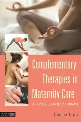 Kiegészítő terápiák a szülészeti ellátásban: Egy bizonyítékokon alapuló megközelítés - Complementary Therapies in Maternity Care: An Evidence-Based Approach