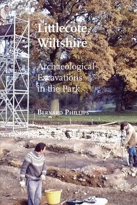 Littlecote, Wiltshire: Régészeti ásatások a parkban - Littlecote, Wiltshire: Archaeological Excavations in the Park