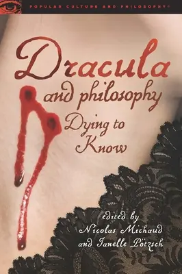 Drakula és a filozófia: Dying to Know - Dracula and Philosophy: Dying to Know