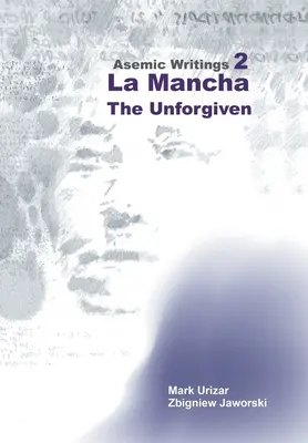 Aszémikus írások 2: La Mancha - A megbocsáthatatlan - Asemic Writings 2: La Mancha -The Unforgiven