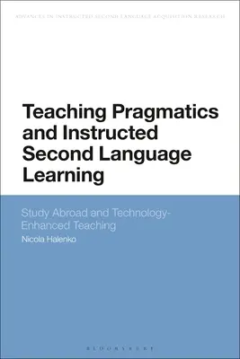 A pragmatika tanítása és az oktatott második nyelvtanulás: Study Abroad and Technology-Enhanced Teaching (Külföldi tanulmányok és technológia-fejlesztett tanítás) - Teaching Pragmatics and Instructed Second Language Learning: Study Abroad and Technology-Enhanced Teaching
