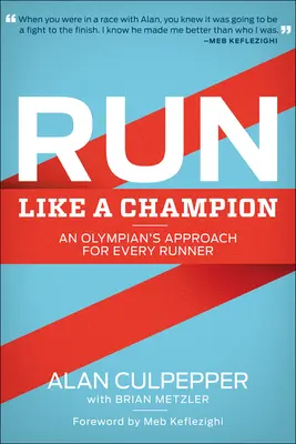 Fuss, mint egy bajnok: Egy olimpikon megközelítése minden futó számára - Run Like a Champion: An Olympian's Approach for Every Runner