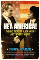 Hé Amerika! - A fekete zene és a Fehér Ház epikus története - Hey America! - The Epic Story of Black Music and the White House