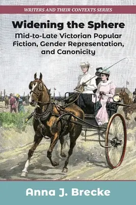 A gömb kiszélesítése: A nemek reprezentációja és a kanonikusság - Widening the Sphere: Mid-To-Late Victorian Popular Fiction, Gender Representation, and Canonicity