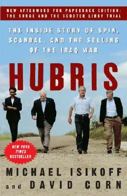 Hubris: A pörgés, a botrány és az iraki háború eladásának belső története - Hubris: The Inside Story of Spin, Scandal, and the Selling of the Iraq War