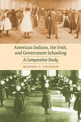 Az amerikai indiánok, az írek és az állami iskoláztatás: A Comparative Study - American Indians, the Irish, and Government Schooling: A Comparative Study