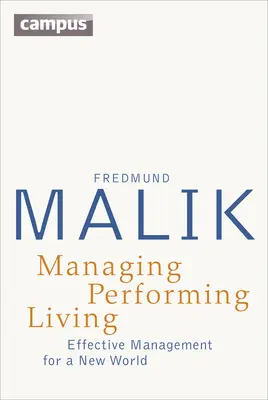 Managing Performing Living: Második kiadás: Hatékony menedzsment egy új világban - Managing Performing Living: Effective Management for a New World - Second Edition