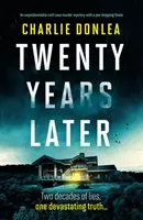 Húsz évvel később - Egy letehetetlen, rejtélyes, hidegvérű gyilkossági ügy, amelynek fináléja lehengerlően izgalmas - Twenty Years Later - An unputdownable cold case murder mystery with a jaw dropping finale