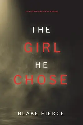 The Girl He Chose (A Paige King FBI Suspense Thriller - 2. könyv) - The Girl He Chose (A Paige King FBI Suspense Thriller-Book 2)