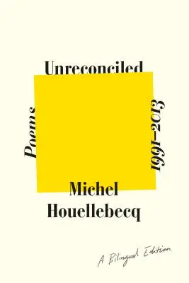 Megbékíthetetlen: Versek 1991-2013; Kétnyelvű kiadás - Unreconciled: Poems 1991-2013; A Bilingual Edition