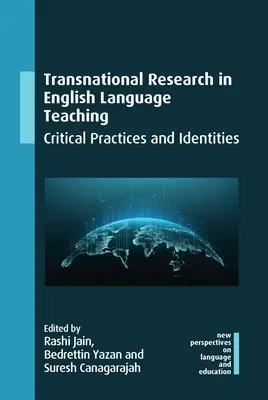 Transznacionális kutatások az angol nyelvtanításban: Kritikus gyakorlatok és identitások - Transnational Research in English Language Teaching: Critical Practices and Identities